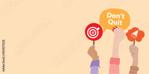 Hands holding speech bubble with Don’t Quit motivational message and target icons. Illustration about persistence, determination and success mindset.