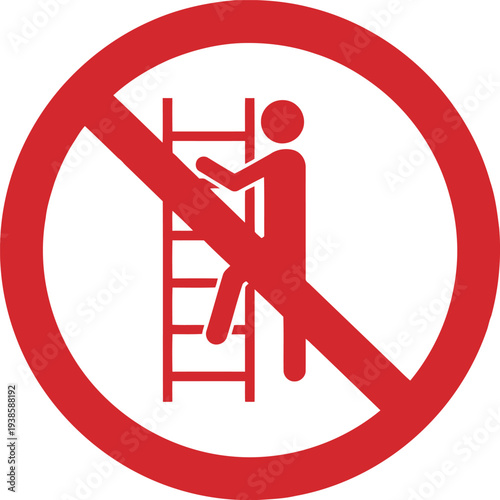 No Climbing Ladder Safety Sign Icon – Red Prohibition Symbol for Workplace Hazard Warning