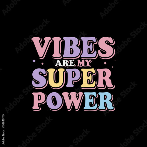Vibes Are My Super Power Positive Typography T Shirt Design