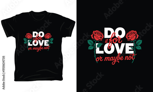 Do it for love or maybe not quote with roses vector illustration