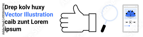 Media, search, social interaction, technology, exploration, design. A hand with a thumbs-up, magnifying glass and smartphone with a flower. Media and search-related concept