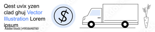 Logistics, transportation, delivery services, pricing models, agriculture, food supply chain. An outlined delivery truck with a dollar symbol and a carrot. Logistics and pricing concepts