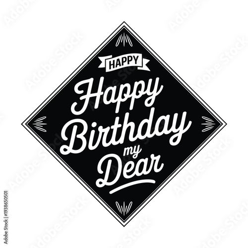 Vintage style graphic with the words happy birthday my dear