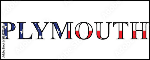 Plymouth text with American flag pattern referencing Plymouth, Massachusetts, historic landing site of the Pilgrims and early American colonial heritage.