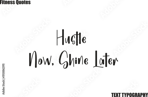 Hustle Now, Shine Later Fitness Quote bursh Typography text saying