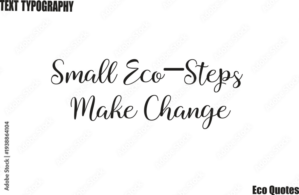 Fototapeta premium Small Eco-Steps Make Change Eco Quote Vector Typography Lettering Art