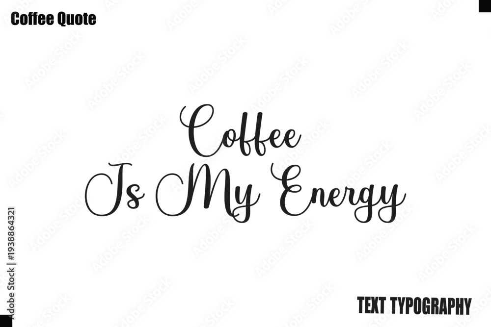 Fototapeta premium Coffee Is My Energy Typography Text Vector Quote Design