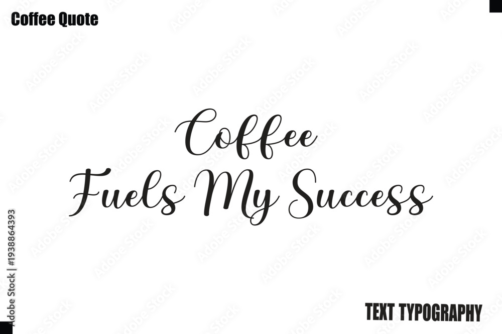 Fototapeta premium Coffee Fuels My Success Coffee Text Typography Quote Vector Art