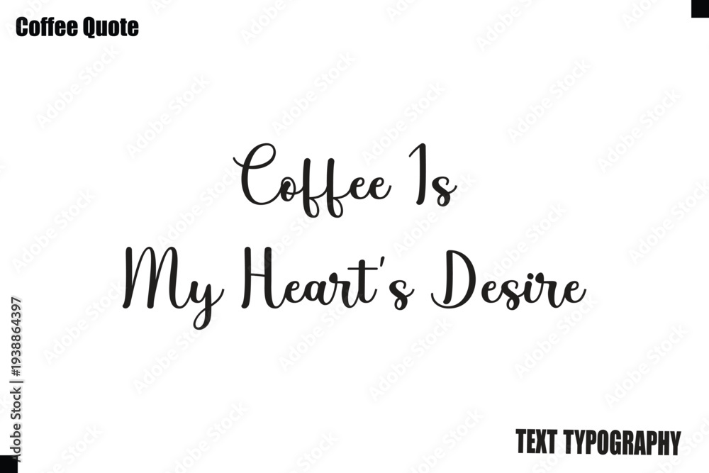 Fototapeta premium Coffee Is My Heart’s Desire Coffee Vector Typography Lettering Artwork