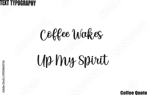 Coffee Wakes Up My Spirit Coffee Typography Text Poster Vector Design