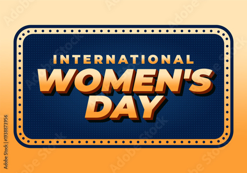 Retro styled international womens day sign with bold 3d orange lettering on dark blue dotted panel and rounded polka dot border, warm gradient background