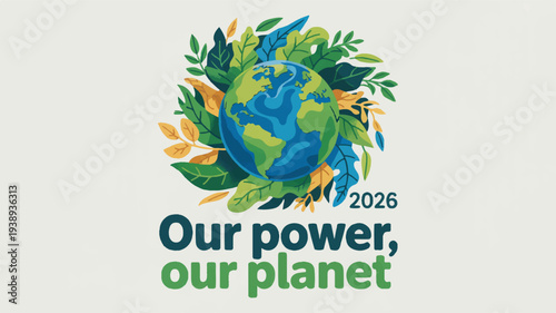 Eco friendly earth with leaves and text 'our power our planet 2026' symbolizing environmental conservation and sustainability