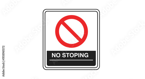 Traffic sign with a red circle and slash over a black rectangle with the text no stoping for road safety and traffic regulation themes.