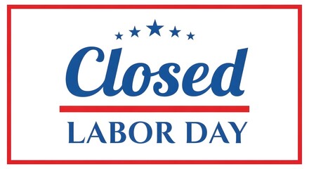 Closed for Labor Day Holiday Sign with Stars and Stripes