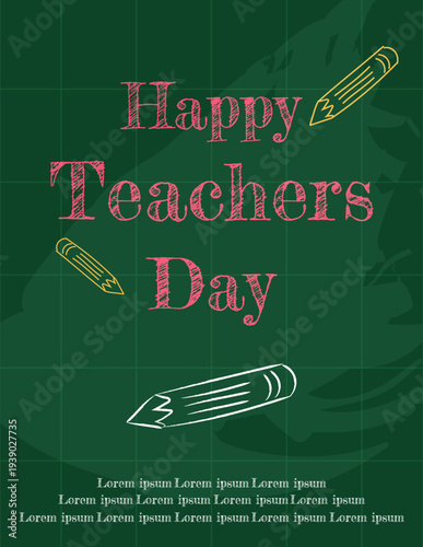 Happy teachers day poster with pencil and chalkboard design. This image describes teacher appreciation, education, classroom culture, gratitude and learning concept