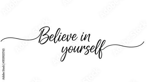 Inspiring handwritten brush script phrase "Believe in yourself" in black ink, flowing elegantly on a white background, perfect for motivational and self-empowerment designs.
