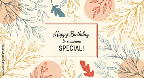 Floral birthday card with a message for someone special is decorated with colorful autumn leaves and elegant botanical drawings.