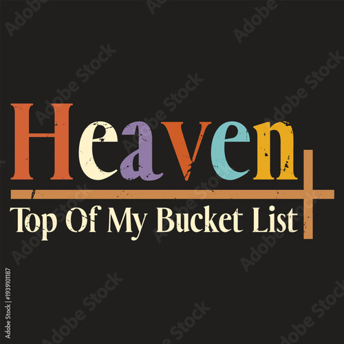 Heaven Top Of My Bucket List