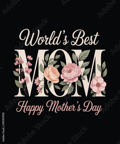 World’s best mom happy mother’s day