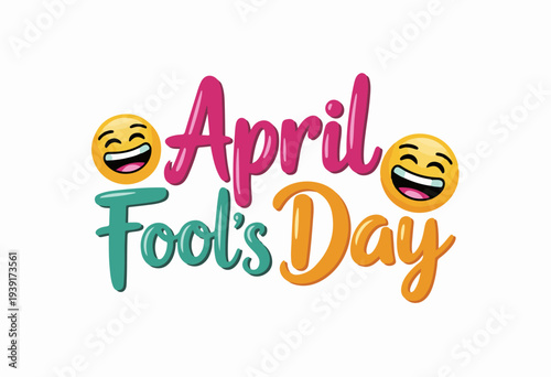 Brightly colored typography spells out April Fool's Day with large laughing emojis flanking the cheerful, vibrant message on a white background.