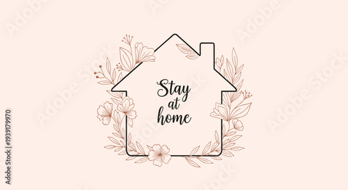 Elegant floral line art forms the outline of a house with the words stay at home written in a stylish script font for awareness.