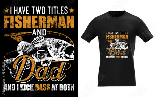I Have Two Titles Fisherman Dad Bass Fishing