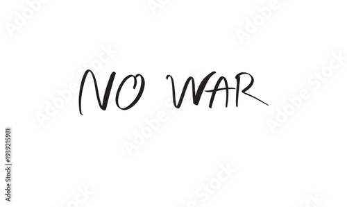 No war text font calligraphy hand written lettering script black color object icon no war peace conflict violence warning justice freedom protest activism military politic weapon government no war 