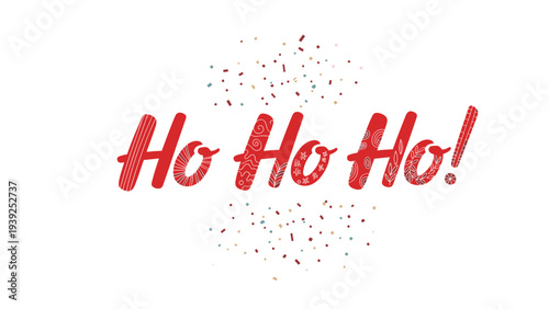 The festive text "Ho Ho Ho!" with colorful confetti scattered, symbolizing Christmas cheer and holiday celebrations.