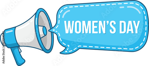A blue megaphone and speech bubble with womens day text on a for celebration and empowerment