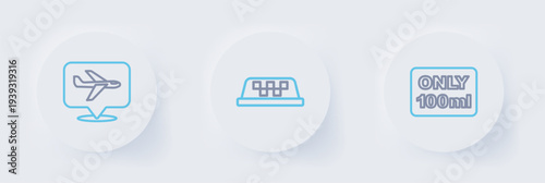 Set line Liquids in carry-on baggage, Taxi roof and Plane icon. Vector