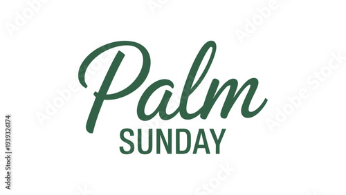 Elegant Palm Sunday Typography Design In Green Script Lettering, Christian Holy Week Religious Celebration Greeting Text Illustration In Minimal Modern Style For Church Card Banner Poster 