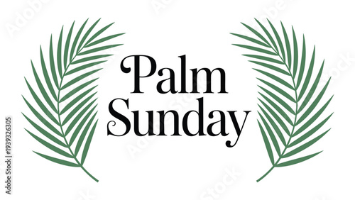 Palm Sunday Greeting Typography With Green Palm Leaves Illustration, Christian Holy Week Religious Celebration Design In Elegant Minimal Style For Church Banner Poster Card Template