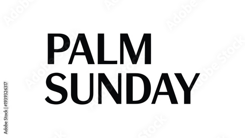 Minimal Palm Sunday Bold Typography Design, Christian Holy Week Religious Celebration Text Illustration In Modern Simple Style For Church Greeting Card Banner Poster Template 