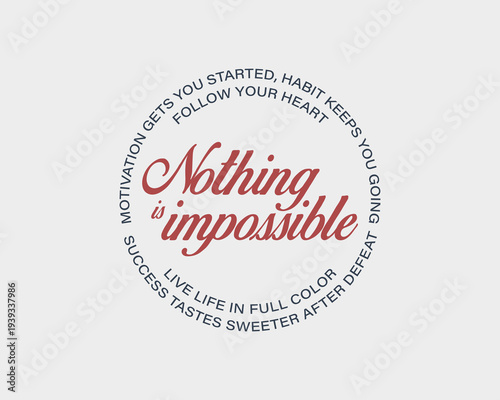 Motivational quote Nothing is impossible in a circular design wi