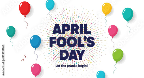 April fool's day celebration with colorful balloons and prank text on white background