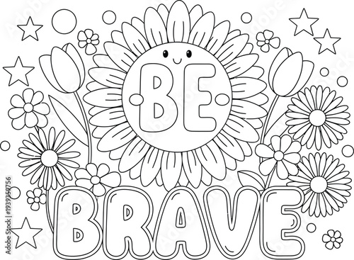 Inspirational coloring page with sun and flowers promoting bravery