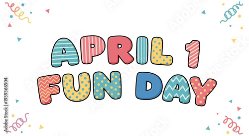 Colorful april 1st fun day celebration text with confetti and streamers on white background