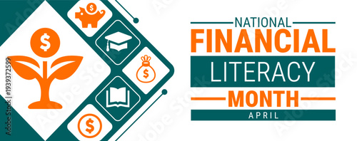 National Financial Literacy Month April Banner: Orange and Teal Graphic Promoting Financial Education, Money Management, and Wealth Growth with Savings, Investing, and Graduation Education Icons.