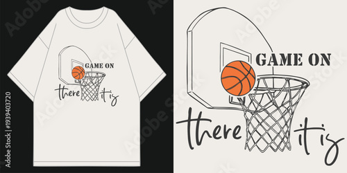 game on there it is basketball hoop dunk sketch graphic streetwear apparel for athletes t shirt design vector illustration artwork
