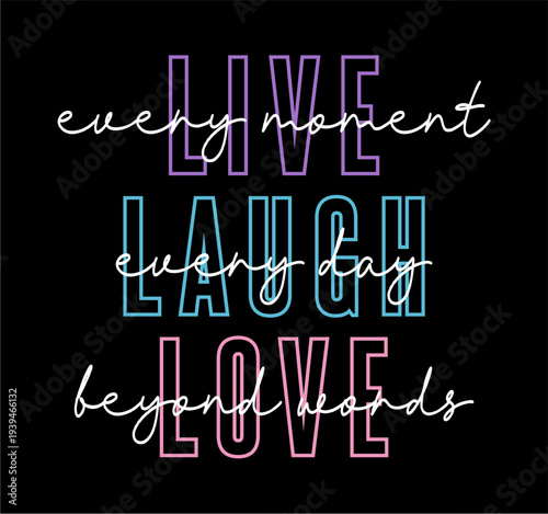 Live laugh love,  Funny Positive Quotes T shirt Design	