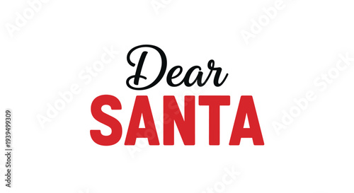 Festive typography saying Dear Santa in elegant black script and bold red block letters isolated on a clean white background for holidays.