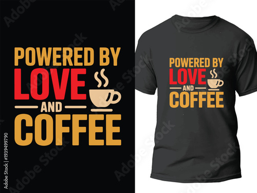 Powered by Love and Coffee - typography with coffee cup icon for t-shirt design, vector lettering illustration apparel