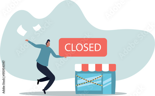 Close business, decision to stop operate company, office closing down out of business, store, end business signboard problem or recession.person's life situation and his activities.