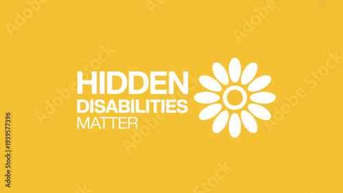 Hidden disabilities matter awareness campaign logo with white text and flower on yellow background