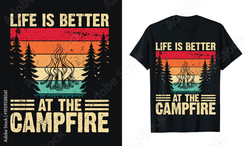 Life Is Better At The Campfire Funny Camper Camp Camping T-Shirt