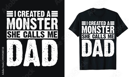 Funny Father's Day Gift I Created A Monster She Calls Me Dad T-Shirt