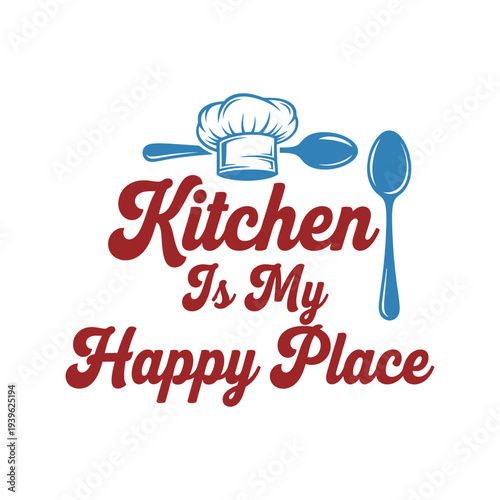 Kitchen is a happy place for cooking and culinary arts enthusiasts tshirt design