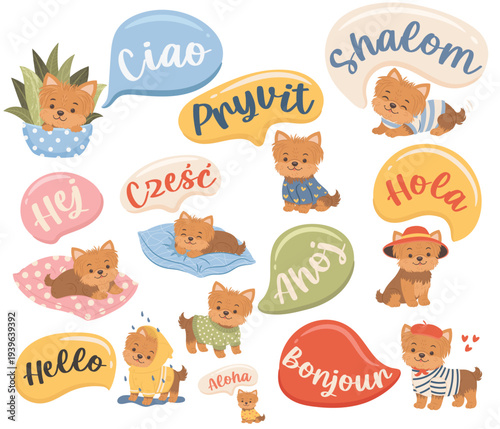 Cute yorkshire terrier puppy sticker set with Hello speech bubbles in different languages. English translation for Shalom, Hallo, Ciao, Ahoj, Czesc, Aloha, Hola, Pryvit, Sveiki, Tere, Bonjour is Hello