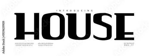 HOUSE: A powerful, bold modern slab serif. Its extended, solid structures are perfect for architecture and luxury branding