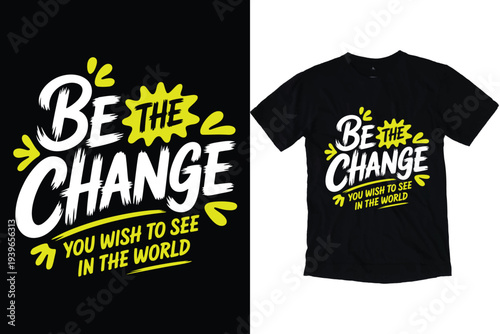 Be the change you wish to see in the world handwritten text calligraphy motivational quote design